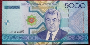 Türkmenistanyň Merkezi Banky |
5,000 Manat |

Obverse: Former President and Dictator Saparmurat Niyazov and Turkmen coat of arms |
Reverse: Palace of Türkmenbaşy |
Watermark: Portrait of the deceased Türkmenbaşy Banknote
