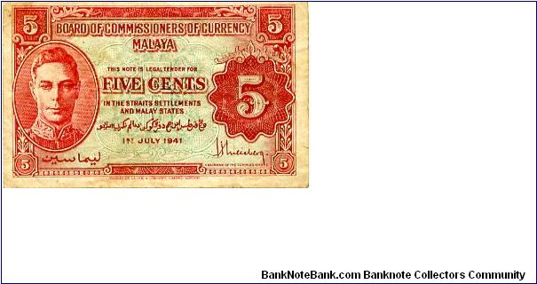 Malaya 
5c 1941 
Red/Green
Board of Commissioners of Currency
Front Portrait GVI, Value in English & Arabic Banknote