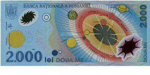 2.000 Lei * 1999 * P-111
(Polymer note, special edition for the last total sun eclipse of the Second Millenium)
-first polymer plastic note in Europe Banknote