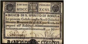 15 Scudi, Papal States.

I decided to put this under Italy because the Vatican was just where the Pope reigned from at this period, not the entire country. Banknote