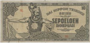 Issued during Japanese Occupation 
10 Rupiah

Great Japanese Empire and Government dated 1943

Obverse:Find blue fibres & A Javanese dancer as Gatotkaca 

Reverse:Statues of Buddha and domes. Printed by Djakarta Insatsu Kodjo with Series No:SL(Block letters)

BID VIA EMAIL Banknote