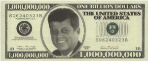 One Billion Dollars, John F. Kennedy. This Certificate Is Not Legal Tender, Nor Is It A Representation Of Any Existing Or Previous U.S Government Note. Series 1996 with no: S 06240323 B. Banknote