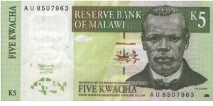 A Series No:AU8507963 
5 Kwacha 
Dated 1.7.1997,
Reserve Bank Of Malawi Obverse:John Chilembwe
Reserve: 
Food security
Watermark:Portrait of John Chilembwe
Security Thread:Yes
Original Size: 132x66mm Banknote