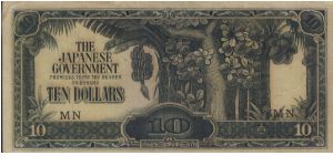 Japanese Occupation 1942-1945 in Singapore
10 Dollars with series MN

Obverse:Trees & Banana Fruits

Reverse:Coconut Trees

Security Silk Thread

OFFER VIA EMAIL Banknote