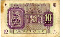 British Authority, Tripolitania (Values In Lira)

10L Purple/Green 
Front Value & Script in both English & Arabic, Crown with Lion on
Rev Fancy Cachet with Value
Security Thread
These notes replaced the BMA notes of North Africa and were for occupation forces in Libya only Banknote