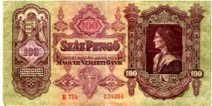Hungary

Budapest 1930
100 Pengos Purple
Front Very fancy scrolling, Royal coat of arms, Girls Head in Square, date 1440/1490
Rev Very fancy scrolling, value in 2 top  corners & Palace in center, Eagle above central cachet
Watermark cant see one Banknote