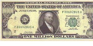 Collector Fun Note!

1,000,000 million Dollars,
2003 series.

Obverse:Patriot

Reverse:One Million Patriot Dollars

Not Legal Tender Banknote