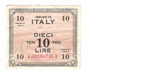 ALLIED MILITARY CURRENCY
ITALY 10 LIRA
SERIES 1943-A
SERIEL #
A 28094736 A
 
3 OF 10 Banknote