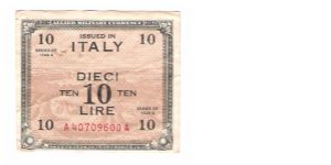 ALLIED MILITARY CURRENCY
ITALY 10 LIRA
SERIES 1943-A
SERIEL #
A 40709600 A
7 OF 10 Banknote