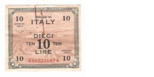 ALLIED MILITARY CURRENCY
ITALY 10 LIRA
SERIES 1943-A
SERIEL #
A 44523182 A
9 OF 10
NOT SURE IF ONE SIGNATURE QUALIFIES AS A SHORT SNORTER OR NOT Banknote