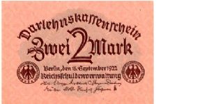 Berlin 15 Sep 1922
2 Darlehnskassenschein Mark 
Red
Seal Red
Front Value in center seal either side
Rev Value in center
Watermark Interlocking Diamonds with Fleur De Lis Banknote