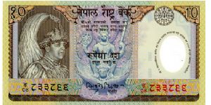 Polymer

10r  30/09/02
Multi 
Governor of Bank  Dr T B Rawal 
Front King Gyanendra, Vishnu astride the imaginary Garuda bird, Devnagari script Assecion to the throne round see through window
Rev Antelope family below Coat of Arms Banknote