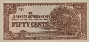 50 Cents with 
MT Serial

During the Japanese Occupation in Singapore 1943-1945

OFFER VIA EMAIL Banknote