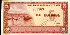 South Vietnam 

5 Dong 
Redbrown
Rice paddy with farmer & waterbuffaloe
House by river Banknote