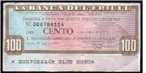 100 Lire
Pk NL

(Emergency Notes_
Local Mini-Check-
La Banca del Friuli
25-07-1977) Banknote