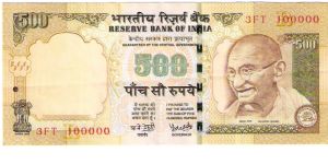 India
Fancy Serial#100000
Denomination: 500 Rupees.
Watermark: Mahatma Gandhi.
Dimensions: 167 × 73 mm.
Main Color: Olive and Yellow.

Obverse: Mahatma Gandhi.
Reverse: Dandi March. Banknote