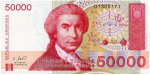 50000 Dinar
Green/Purple/Orange
Rudjer Boshkovich - Croatian mathematician, astronomer & physicist
Statue of Glagolica Mother Croatia Banknote