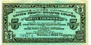 Unknown Date

Thomas J Webb
United Profit Sharing 
5 Coupons
Green/Black Banknote