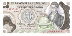 Colombia 20 pesos July 20 1975.

Gen. Francisco José de Caldas with globe at right. Poporo Quimbaya and Gold treasure from gold Museum on reverse. Banknote