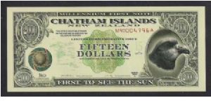 MILLENNIUM

CHATHAM ISLAND
15 Dollars

1st to see the SUN. Banknote