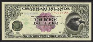 MILLENNIUM 

CHATHAM ISLAND 
3 Dollars 

1st to see the SUN. Banknote