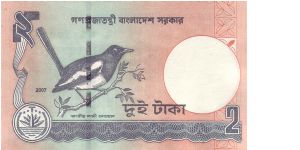 2 Taka;
Front: Sun behind Shahid Minar of the Language Movement;
Back: National bird - Doyel (Dhyal) or Magpie-robin;
Watermark: Head of a Royal Bengal Tiger;
Original Size: 100 x 60 mm Banknote