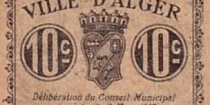 ALGERIA, Town of Algiers,10 Centimes FRANC ALGER 09/03/1917, sans filigrane. imprimé en brun et noir, aucunes signatures série et numéro, en noir. IMP. JOURDAN en bas à gauche, VILLE D’ALGER en haut àu centre / imprimé en noir. (ALGER ALGÉRIE). Banknote