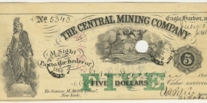Central Mine, Eagle Harbor, Michigan, $5 note.  Mine operated 1853-1898 and issued currency in early years to provide monetary media in winter months. Banknote