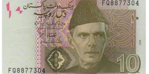 10 Rupees 
2008. Light olive green. Muhammad Ali Jinnah at right  center. Back: Khyber Pass, Peshawar. Banknote