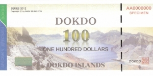 Dokdo Islands; 100 dollars; 2012; Specimen.

Private fantasy issue created by Baek Seung Don. Banknote