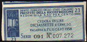 *COUPON*__
Prestito della Ricostruzione__
Lire 17.50 Centesimi__
Issued:26.10.1946
Pay: 01.07.1958__
Serie: 23 / 091 - n° 007.272 Banknote