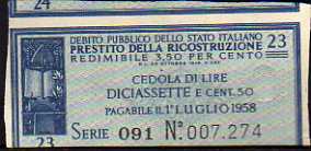 *COUPON*__
Prestito della Ricostruzione__
Lire 17.50 Centesimi__
Issued:26.10.1946
Pay: 01.07.1958__
Serie: 23 / 091 - n° 007.274 Banknote