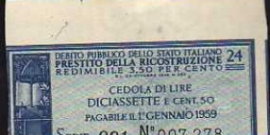 *COUPON*__
Prestito della Ricostruzione__
Lire 17.50 Centesimi__
Issued:26.10.1946
Pay: 01.07.1958__
Serie: 24 / 091 - n° 007.278 Banknote