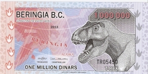 Beringia B.C.; 1 million dinars; 2013.  Polymer note.  Private fantasy issue created by Applied Currency Concepts. Banknote