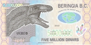 Beringia B.C.; 5 million dinars; 2013.  Polymer note.  Private fantasy issue created by Applied Currency Concepts. Banknote