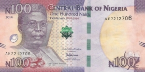 One hundred naira commemorative banknote to commemorate the centenary anniversary of the amalgamation of Northern Nigeria and Southern Nigeria in 1914 to become Nigeria. Banknote