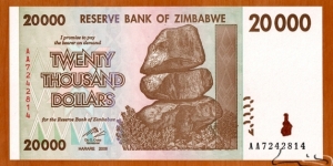 Zimbabwe | 
20,000 Dollars, 2008 | 

Obverse: Chiremba Balancing Rocks in Matopos National Park, Zimbabwe Bird in colour-shifting paint |  
Reverse: Victoria Falls (or Mosi-oa-Tunya = The Smoke and Thunders) on Zambezi River, and Kariba Dam on Zambezi River | Banknote