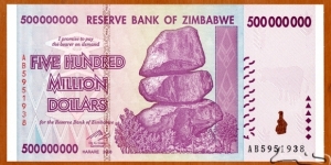 Zimbabwe | 
500,000,000, 2008 | 

Obverse: Chiremba Balancing Rocks in Matopos National Park, Zimbabwe Bird in colour-shifting paint | 
Reverse: Dairy farming – milking cows, and Miner | Banknote