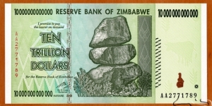 Zimbabwe | 
10,000,000,000,000 Dollars, 2008 | 

Obverse: Chiremba Balancing Rocks in Matopos National Park, Zimbabwe Bird in colour-shifting paint | 
Reverse: Building of the Reserve Bank of Zimbabwe, and The conical tower inside the Great Enclosure at The Ruins of Great Zimbabwe near Masvingo (Fort Victoria) | Banknote