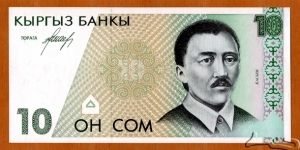 Kyrgyzstan | 
10 Som, 1994 | 

Obverse: Portrait of the first Minister of Education of the Republic of Kyrgyzstan, Qasım Tınıstanov (1901-1938) | 
Reverse: Mountain ranges of Kyrgyzstan and the Jety-Ögüz tract | 
Watermark: Toqtoğul Satılğan uulu | Banknote