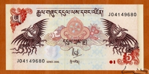 Bhutan | 
5 Ngultrum, 2006 | 

Obverse: Mythological birds and Royal emblem | 
Reverse: Taktsang Monestary | Banknote