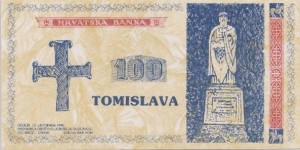 100 Tomislava
Fantasy issue, made in the town of Ogulin, to raise money for the restoration of a monument to Croatia's first King Tomislav. Banknote