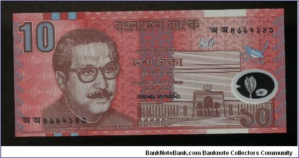 10 Taka.

Polymer Plastic.

Mujibur Rahman at left on face; National Assembly building on back.

Pick #35 Banknote