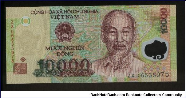 10,000 Dong.

Polymer Plastic.

Ho Chi Minh at right, arms at center on face; offshore oil rigs at center on back.

Pick #New Banknote