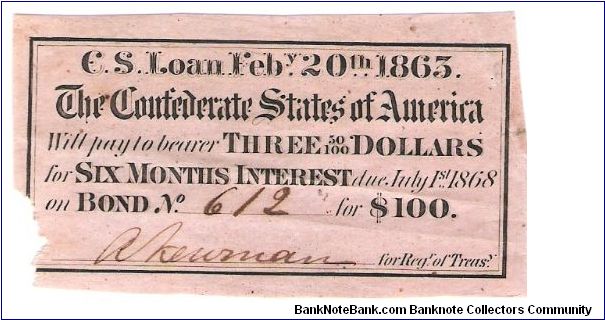 The Confederate States of America
interest Bearing Bond No #612
1/ of 3 for That bond Number Banknote