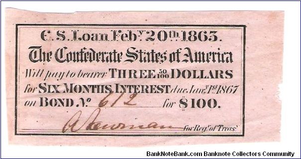 Confederate States
of America
bond Coupon #612
2/3 for this series

Hand signed Banknote