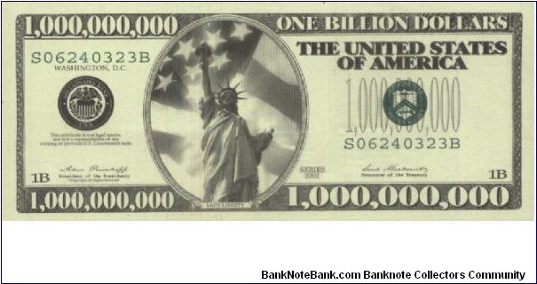 One Billion Dollars, LADY LIBERTY This Certificate Is Not Legal Tender, Nor Is It A Representation Of Any Existing Or Previous U.S Government Note. Series 2002 with no: S 06240323 B. Banknote