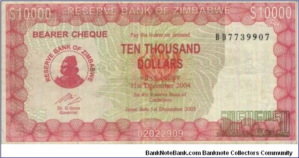 10,000 Dollars, Reserve Bank Of Zimbabwe. Signed By Dr. G Gono, Governor. Issued Date 1st December 2003 - Expired 31st December 2004 with series No: BD 7739907.OFFER VIA EMAIL. Banknote