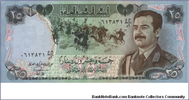 BUY NOW!
25 Dinars Dated 1986,Central Bank Of Iraq.
Obverse:Portrait of Saddam Hussein with a Army Attire & One Battalion of Soldiers with Horses 
Reverse:A Famous Martyr's Monument in Baghdad.
Watermark:Portraitof SADDAM HUSSEIN Printed & Engraved: Fibre Paper. 
Security Thread: YES
Size: 173x81mm
WHILE STOCK LAST!

SOLD!!!!! Banknote