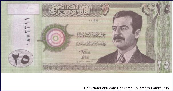 COLLECT IT NOW!
25 Dinars Dated 2001,Central Bank of Iraq 
Obverse:Saddam Hussein
Reverse:Famouse Ishtar Gate
Security Thread:Yes
WHILE STOCK LAST! Banknote